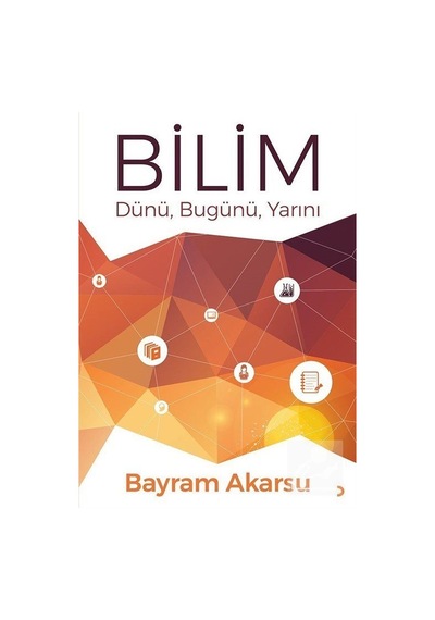 Bilim-Dünü Bugünü Yarını  - Bayram Akarsu  - Cinius
