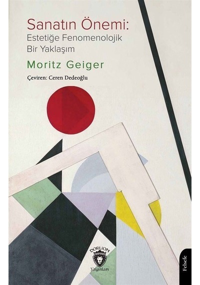 Sanatın Önemi - Estetiğe Fenomenolojik Bir Yaklaşım - Moritz Geiger - Dorlion Yayınevi