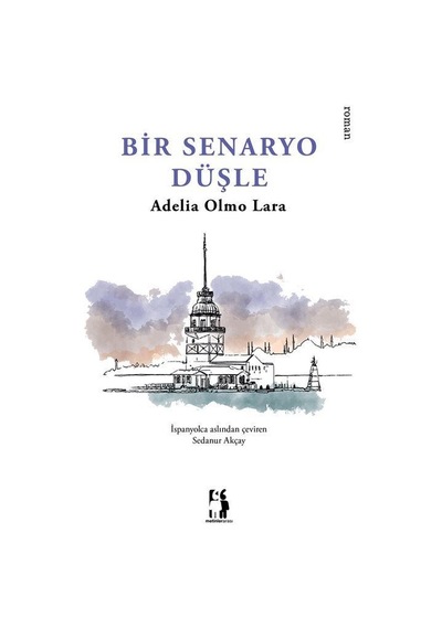 Bir Senaryo Düşle / Adelia Olmo Lara
