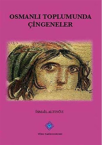 Osmanlı Toplumunda Çingeneler / İsmail Altınöz