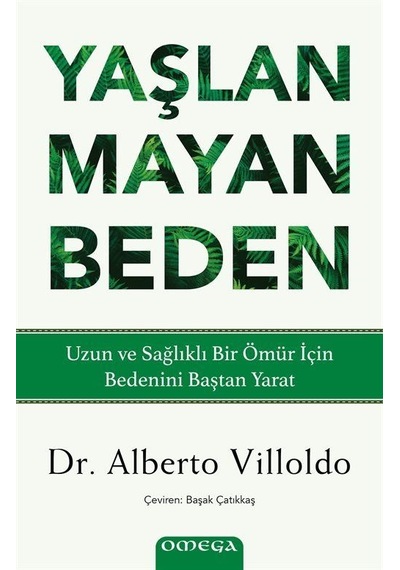 Yaşlanmayan Beden / Alberto Villoldo