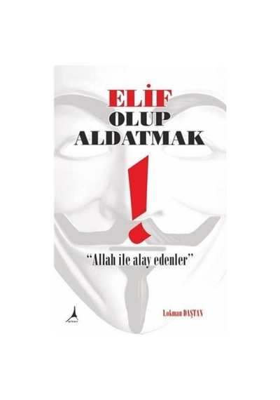 Elif Olup Aldatmak - Lokman Daştan - Alter Yayınları