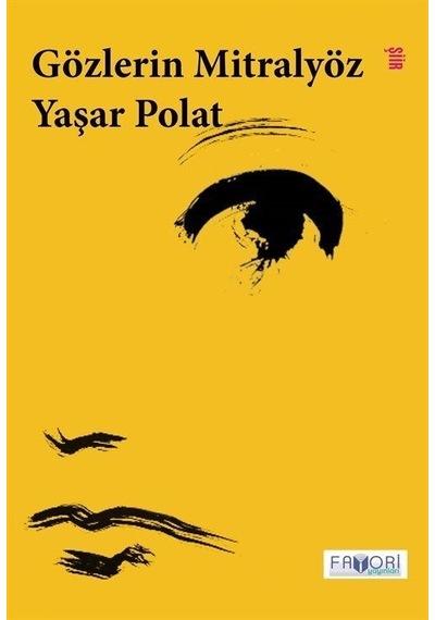 Gözlerin Mitralyöz - Yaşar Polat - Favori Yayınları