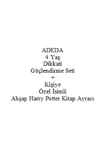 Adeda 4 Yaş Dikkati Güçlendirme Seti + Kişiye Özel İsimli Ahşap Harry Potter Kitap Ayracı