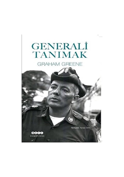 Generali Tanımak - Aytaç Ören - Graham Greene - Hece Yayınları