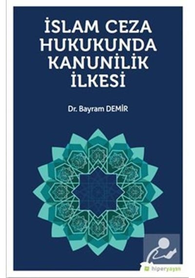 İslam Ceza Hukukunda Kanunilik İlkesi - Bayram Demir - Hiperlink
