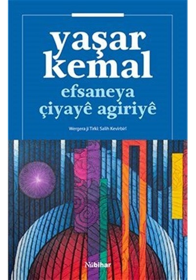 Efsaneya Çiyayê Agiriyê / Yaşar Kemal