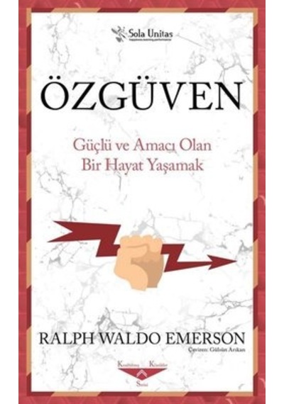 Özgüven - Güçlü ve Amacı Olan Bir Hayat Yaşama - Ralph Waldo Emerson - Sola Unitas