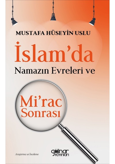 İslam'da Namazın Evreleri ve Mi'rac Sonrası  - Mustafa Hüseyin Uslu  - Gülnar Yayınları
