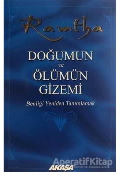 Doğumun ve Ölümün Gizemi - Ramtha - Akaşa Yayın
