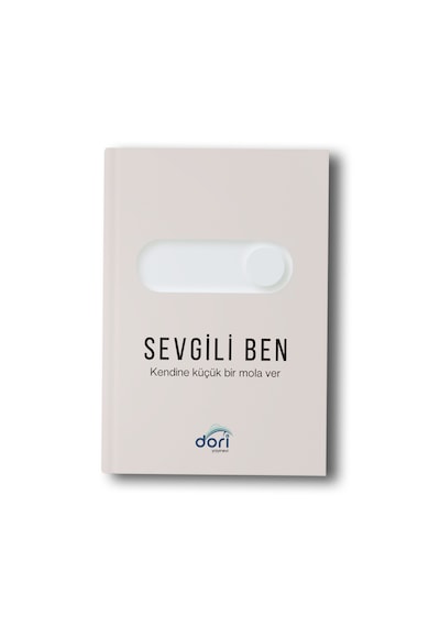 Sevgili Ben " Kendine Küçük Bir Mola Ver "