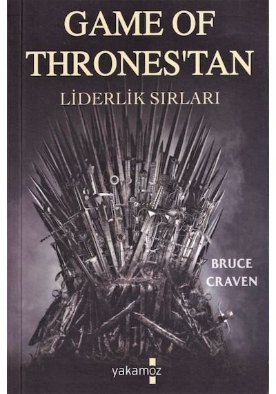 Game Of Thronestan Liderlik Sırları - Bruce Craven - Yakamoz Yayınları