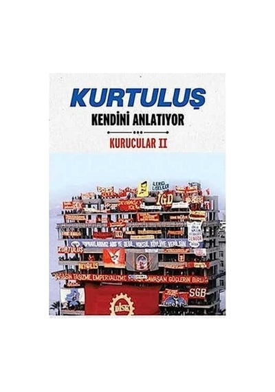 Kurtuluş Kendini Anlatıyor - Kurucular 2 - İlk Baskı 2016