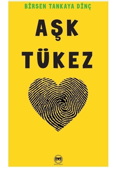 Aşk Tükez / Birsen Tankaya Dinç