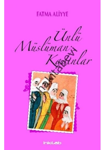 Ünlü Müslüman Kadınlar  - Fatma Aliyye  - İnkılab Yayınları