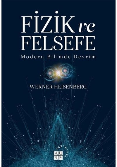 Fizik ve Felsefe  - Modern Bilimde Devrim  - Werner Heisenberg  - Küre Yayınları