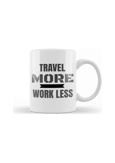Travel More Work Less Funny Traveling Kupa Bardak Porselen Karışık