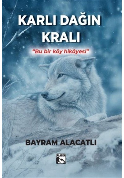 Karlı Dağın Kralı / Bayram Alacatlı