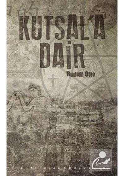Kutsal'a Dair - Rudolf Otto - Altıkırkbeş Basın Yayın