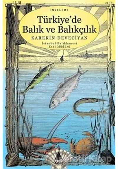 Türkiye'de Balık ve Balıkçılık - Karekin Deveciyan - Aras Yayıncılık