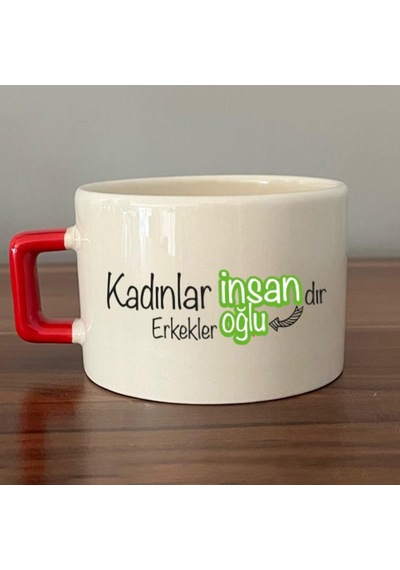 Kadınlar İnsandır, Erkekler İnsanoğlu Baskılı Kadınlar Günü Kırmızı Kulplu C Fincan