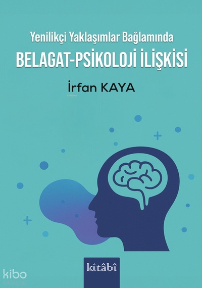 Yenilikçi Yaklaşımlar Bağlamında Belagat-psikoloji İlişkisi Kitabi Yayınevi İrfan Kaya Kimdir Hayatı, Eserleri Ve Kitapları Beka Kitap