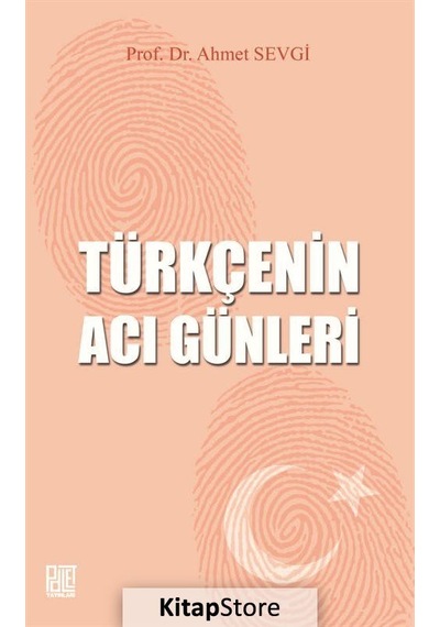 Türkçenin Acı Günleri - Ahmet Sevgi - Palet Yayınları