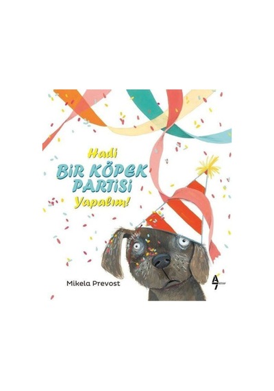 Hadi Bir Köpek Partisi Yapalım! kitabı / Mikela Prevost / A7 Kitap
