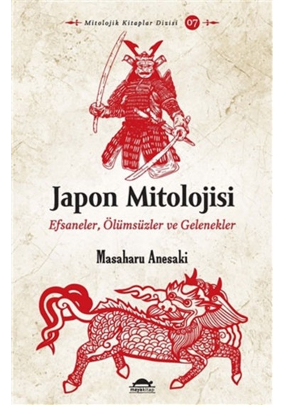 Japon Mitolojisi: Efsaneler - Ölümsüzler ve Gelenekler - Masaharu Anesaki - Maya Kitap