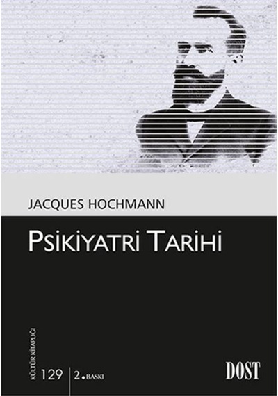 Psikiyatri Tarihi - Jacques Hochmann - Dost Kitabevi