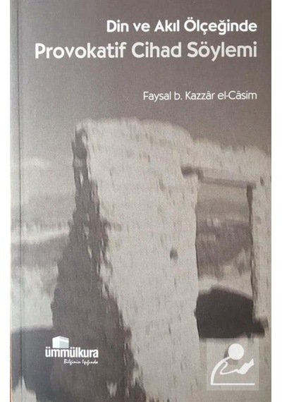 Din ve Akıl Ölçeğinde Provokatif Cihad Söylemi / Faysal B. Kaz... 9789756415252