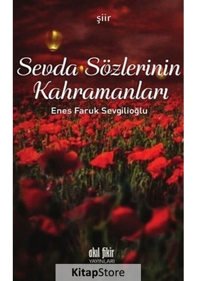 Sevda Sözlerinin Kahramanları - Faruk Sevgilioğlu - Akıl Fikir Yayınları