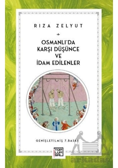 Osmanlı Da Karşı Düşünce Ve İdam Edilenler