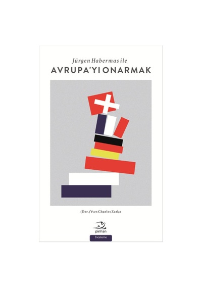 Jürgen Habermas ile Avrupa'yı Onarmak - Yves Charles Zarka - Pinhan Yayıncılık