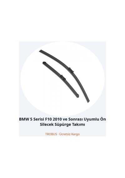 Trobus Bmw 5 Serisi F10 2010 Ve Sonrası Uyumlu Ön Silecek Süpürge Takımı