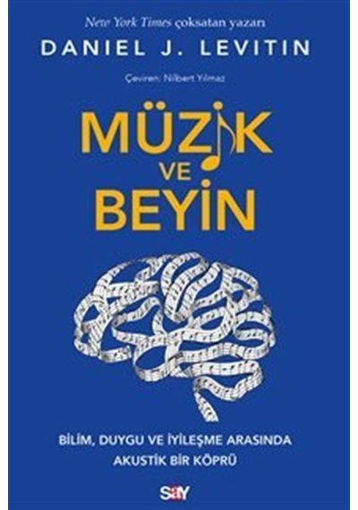 Müzik Ve Beyin / Bilim, Duygu Ve İyileşme Arasında Akustik Bir...
