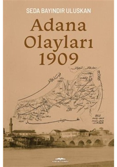 Adana Olayları 1909 / Seda Bayındır Uluskan