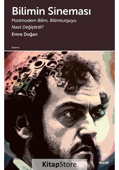 Bilimin Sineması: Postmodern Bilim Bilimkurguyu Nasıl Değiştirdi? - Emre Doğan - Doruk Yayınları