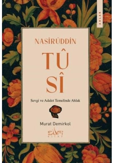 Nasirüddin Tusi &amp Sevgi Ve Adalet Temelinde Ahlak - Yqbx-764686
