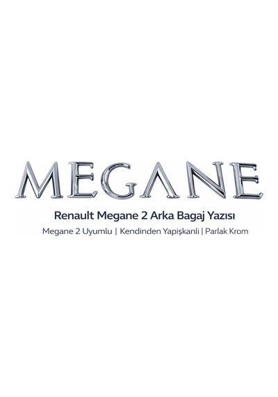 Renault Megane 2 Arka Bagaj Yazısı Logo Amblem Krom Kendinden Yapışkanlı Megane Yazı Seti