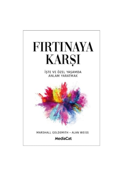Fırtınaya Karşı - Marshall Goldsmith -  Alan Weiss - MediaCat Yayıncılık