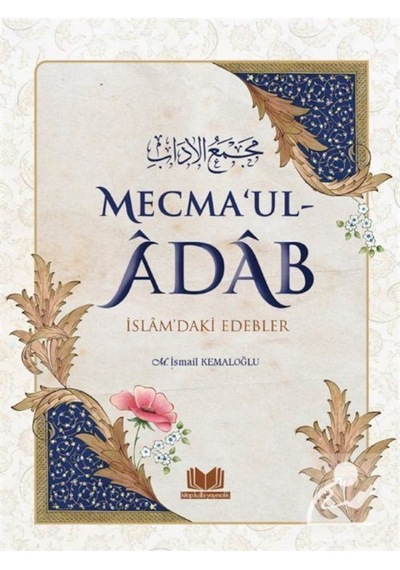 Mecmaul Adab İslamdaki Edebler - Mustafa İsmail Kaya - Kitap Kalbi Yayıncılık