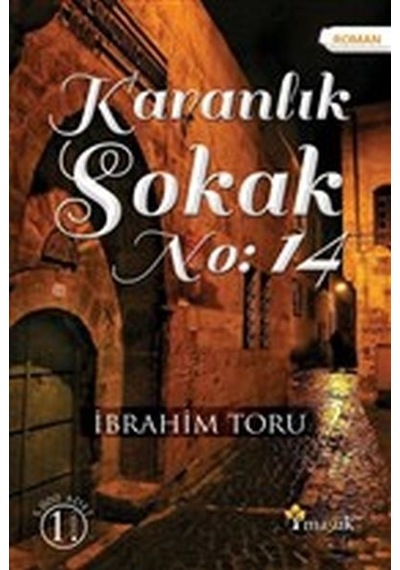 Karanlık Sokak No:14 - İbrahim Toru - Maşuk Kitap