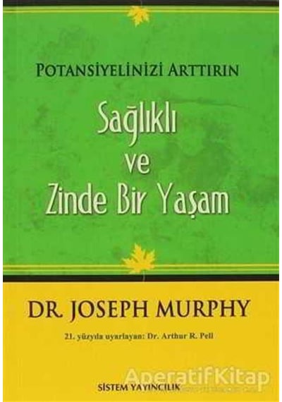 Potansiyelinizi Arttırın - Sağlıklı ve Zinde Bir Yaşam - Joseph Murphy - Sistem Yayıncılık