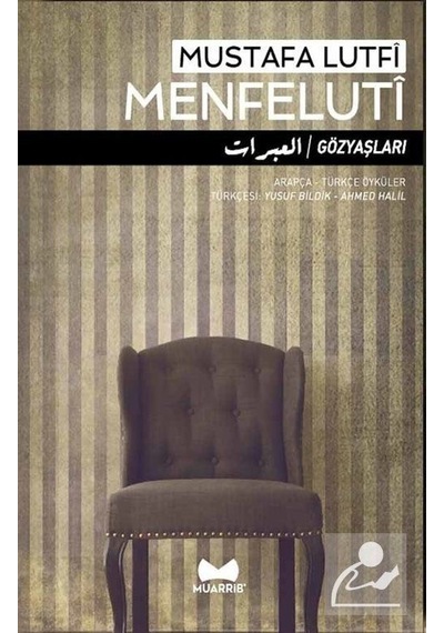 Gözyaşları: Arapça - Türkçe Öyküler - Mustafa Lütfi Menfeluti - Muarrib