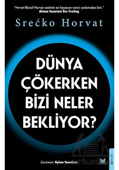 Dünya Çökerken Bizi Neler Bekliyor? - Srecko Horvat - Beyaz Baykuş