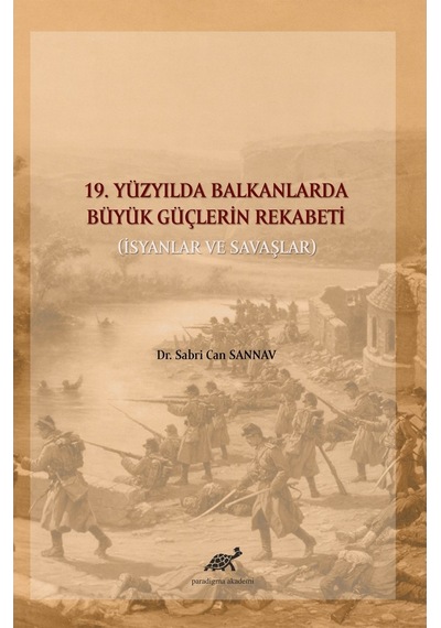 19. Yüzyılda Balkanlarda Büyük Güçlerin Rekabeti Isyanlar Ve Sav