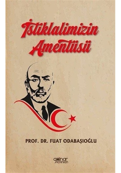 İstiklalimizin Amentüsü / Prof.dr. Fuat Odabaşıoğlu