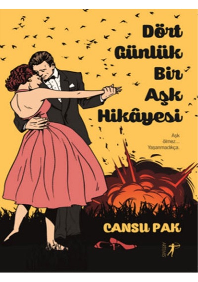 Dört Günlük Bir Aşk Hikayesi - Cansu Pak - Artemis Yayınları