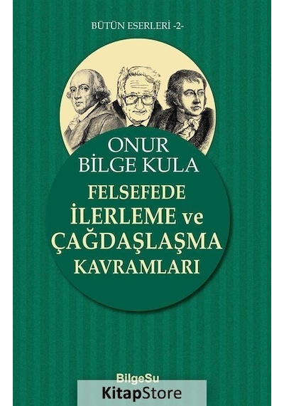 Felsefede İlerleme Ve Çağdaşlaşma Kavramları / Onur Bilge Kula